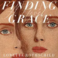 Finding Grace: A Novel Audibook, by Loretta Rothschild