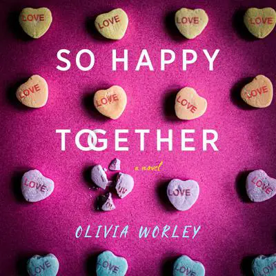 So Happy Together: A Novel Audibook, by Olivia Worley