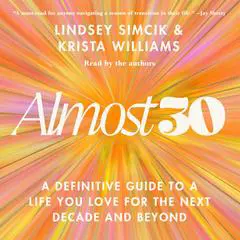 Almost 30: A Definitive Guide to a Life You Love for the Next Decade and Beyond Audibook, by Krista Williams