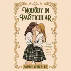 Nobody in Particular Audibook, by Sophie Gonzales