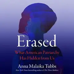 Erased: What American Patriarchy Has Hidden from Us Audibook, by Anna Malaika Tubbs
