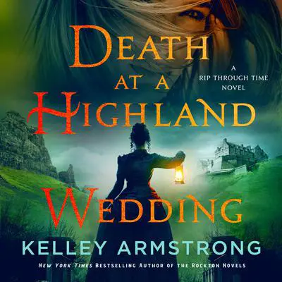 Death at a Highland Wedding: A Rip Through Time Novel Audibook, by Kelley Armstrong