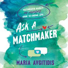 Ask a Matchmaker: Matchmaker Maria's No-Nonsense Guide to Finding Love Audibook, by Maria Avgitidis