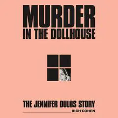 Murder in the Dollhouse: The Jennifer Dulos Story Audibook, by Rich Cohen