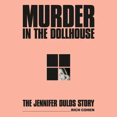 Murder in the Dollhouse: The Jennifer Dulos Story Audibook, by Rich Cohen