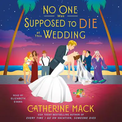 No One Was Supposed to Die at This Wedding: A Novel Audibook, by Catherine Mack