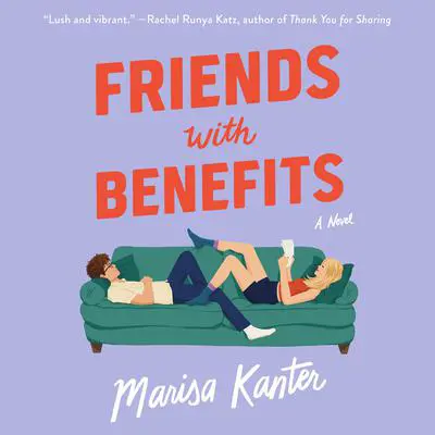 Friends with Benefits: A Novel Audibook, by Marisa Kanter