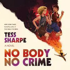No Body No Crime: A Novel Audibook, by Tess Sharpe