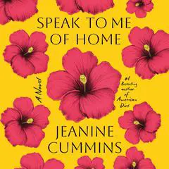 Speak to Me of Home: A Novel Audibook, by 