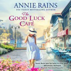 The Good Luck Cafe Audibook, by Annie Rains