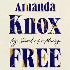 Free: My Search for Meaning Audibook, by Amanda Knox