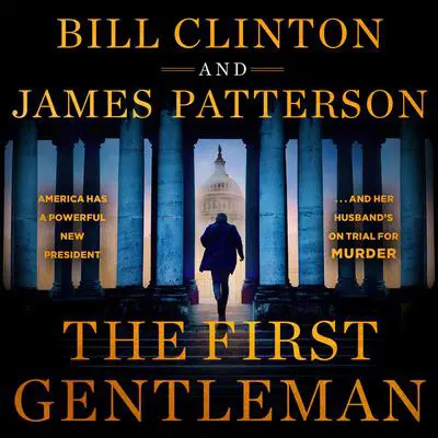 The First Gentleman: A Thriller Audibook, by Bill Clinton