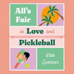 All's Fair in Love and Pickleball Audibook, by Kate Spencer
