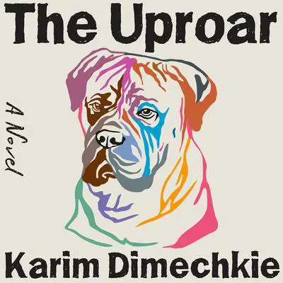 The Uproar: A Novel Audibook, by Karim Dimechkie
