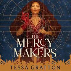 The Mercy Makers Audibook, by Tessa Gratton