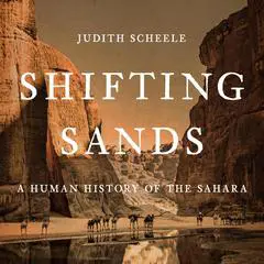 Shifting Sands: A Human History of the Sahara Audibook, by Judith Scheele