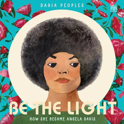 Be the Light: How She Became Angela Davis Audibook, by Daria Peoples