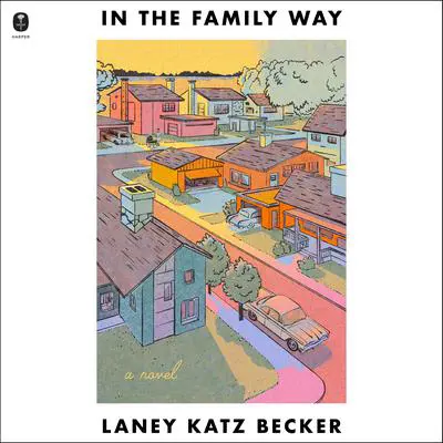 In the Family Way: A Novel Audibook, by Laney Katz Becker
