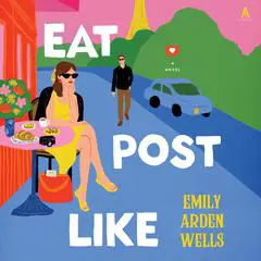 Eat Post Like: A Novel Audibook, by Emily Arden Wells