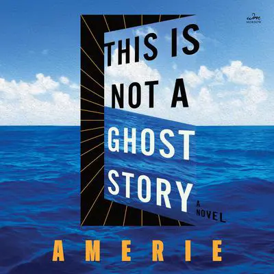 This Is Not a Ghost Story: A Novel Audibook, by Amerie 