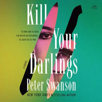 Kill Your Darlings: A Novel Audibook, by Peter Swanson