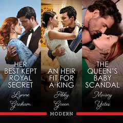 Her Best Kept Royal Secret/The Queen's Baby Scandal/An Heir Fit For A King Audibook, by Lynne Graham