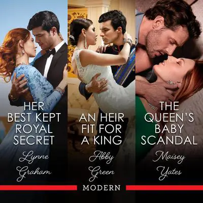 Her Best Kept Royal Secret/The Queen's Baby Scandal/An Heir Fit For A King Audibook, by Lynne Graham