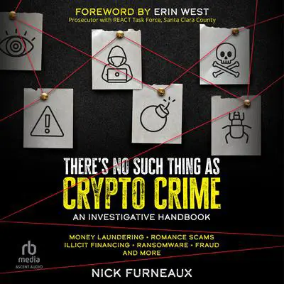 There's No Such Thing as Crypto Crime: An Investigative Handbook Audibook, by Nick Furneaux