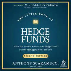 The Little Book of Hedge Funds: What You Need to Know About Hedge Funds But the Managers Won't Tell You, Second Edition Audibook, by Anthony Scaramucci