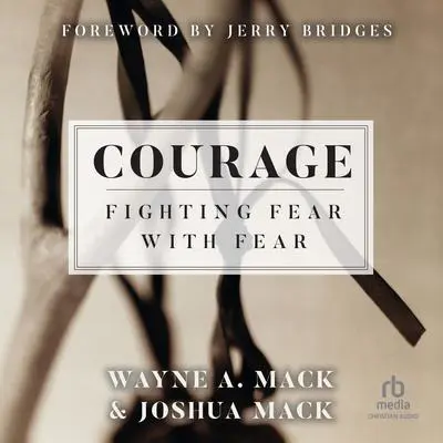 Courage: Fighting Fear with Fear Audibook, by Joshua Mack