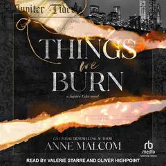 Things We Burn: A Jupiter Tide Novel Audibook, by Anne Malcom