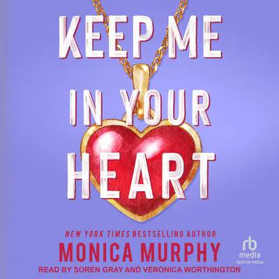 Keep Me In Your Heart Audibook, by Monica Murphy
