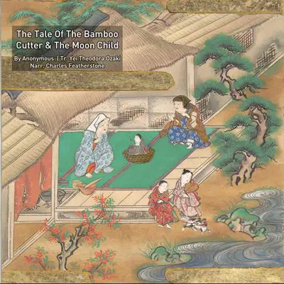 The Tale of The Bamboo Cutter And The Moon Child: A Japanese Proto Sci-Fi tale From a Thousand Years Ago Audibook, by Anonymous