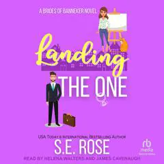 Landing the One: A Brides of Banneker Novel Audibook, by S.E. Rose