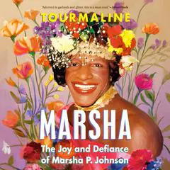 Marsha: The Joy and Defiance of Marsha P. Johnson Audibook, by Tourmaline 