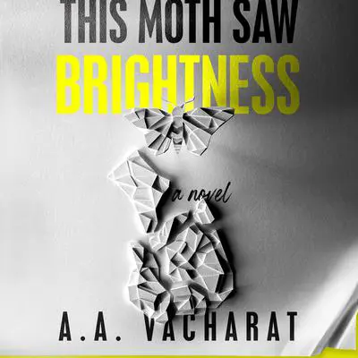This Moth Saw Brightness Audibook, by A. A. Vacharat