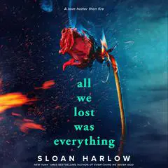 All We Lost Was Everything Audibook, by Sloan Harlow