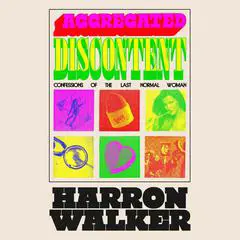 Aggregated Discontent: Confessions of the Last Normal Woman Audibook, by Harron Walker