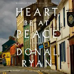 Heart, Be at Peace: A Novel Audibook, by 