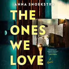The Ones We Love: A Novel Audibook, by Anna Snoekstra