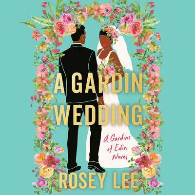 A Gardin Wedding: A Gardins of Edin Novel Audibook, by Rosey Lee