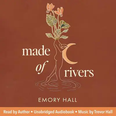 Made of Rivers [Revised & Expanded] Audibook, by Emory Hall