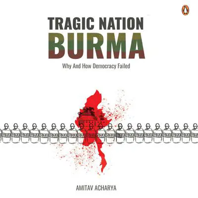 Tragic Nation: Burma Audibook, by Amitav Acharya