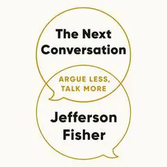 The Next Conversation: Argue Less, Talk More Audibook, by 