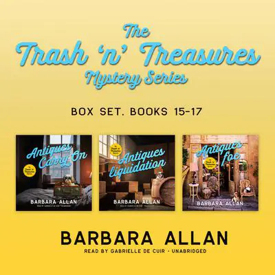 The Trash n' Treasures Mystery Series: Books 15–17 Box Set: Antiques Carry On,Antiques Liquidation, andAntiques Foe  Audibook, by Barbara Allan