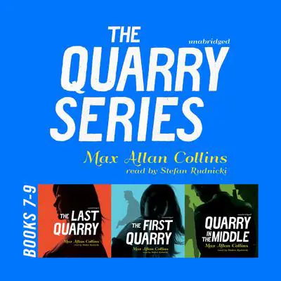 The Quarry Series, Books 7–9: The Last Quarry,The First Quarry, andQuarry in the Middle Audibook, by Max Allan Collins