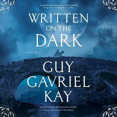 Written on the Dark Audibook, by Guy Gavriel Kay