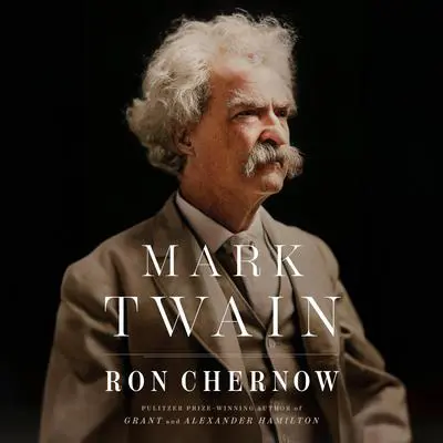 Mark Twain Audibook, by Ron Chernow