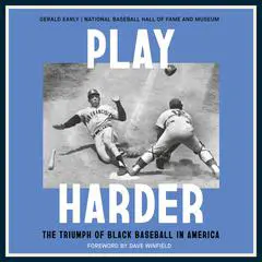 Play Harder: The Triumph of Black Baseball in America Audibook, by Gerald Early