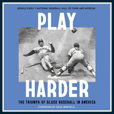 Play Harder: The Triumph of Black Baseball in America Audibook, by Gerald Early